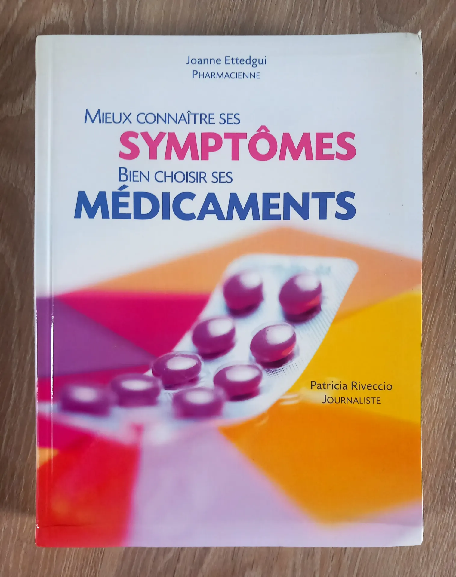 Mieux connaître ses symptômes, bien choisir ses médicaments (Joanne Ettedgui - Patricia Riveccio)
