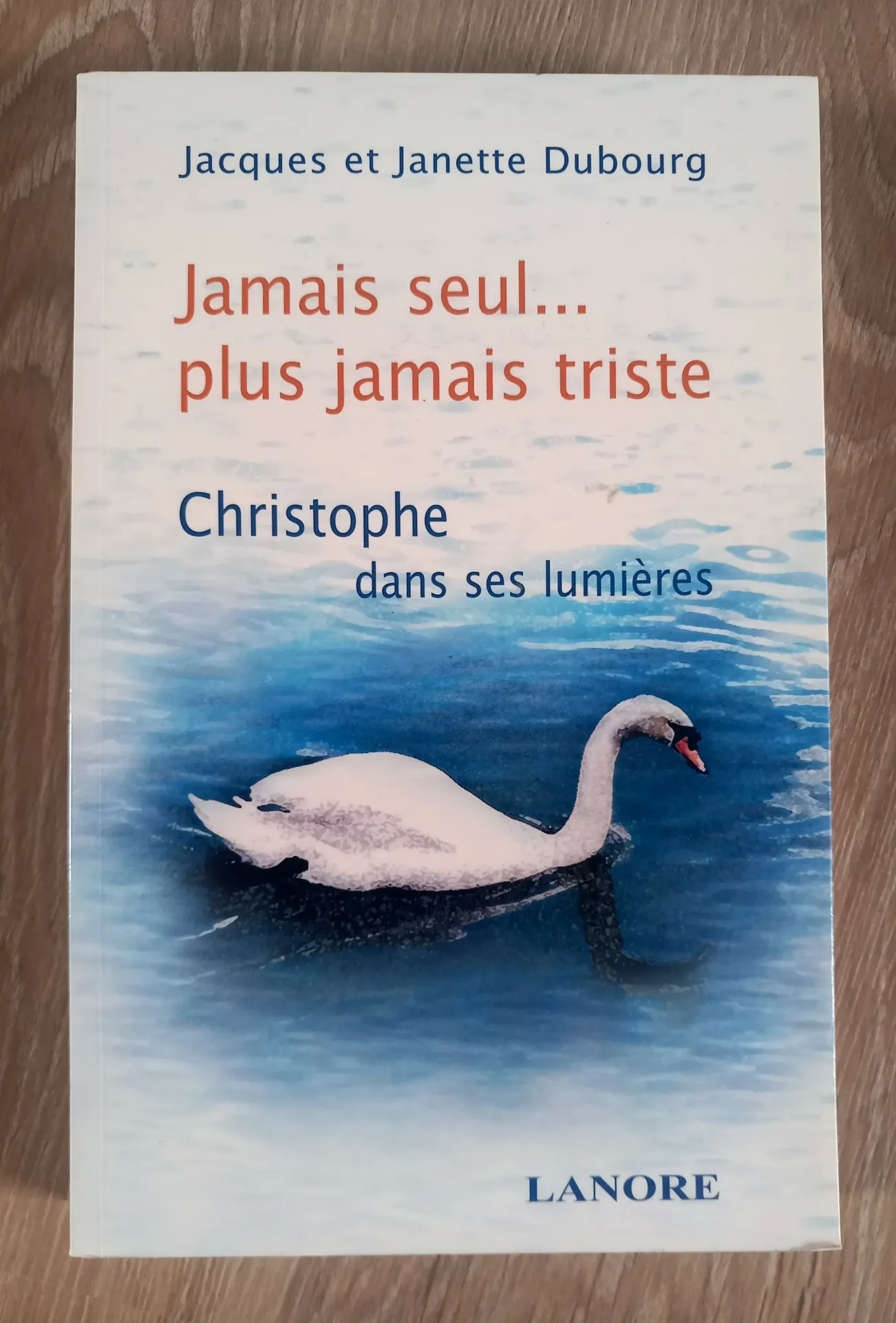 Plus jamais seul, plus jamais triste (Jacques et Janette Dubourg)