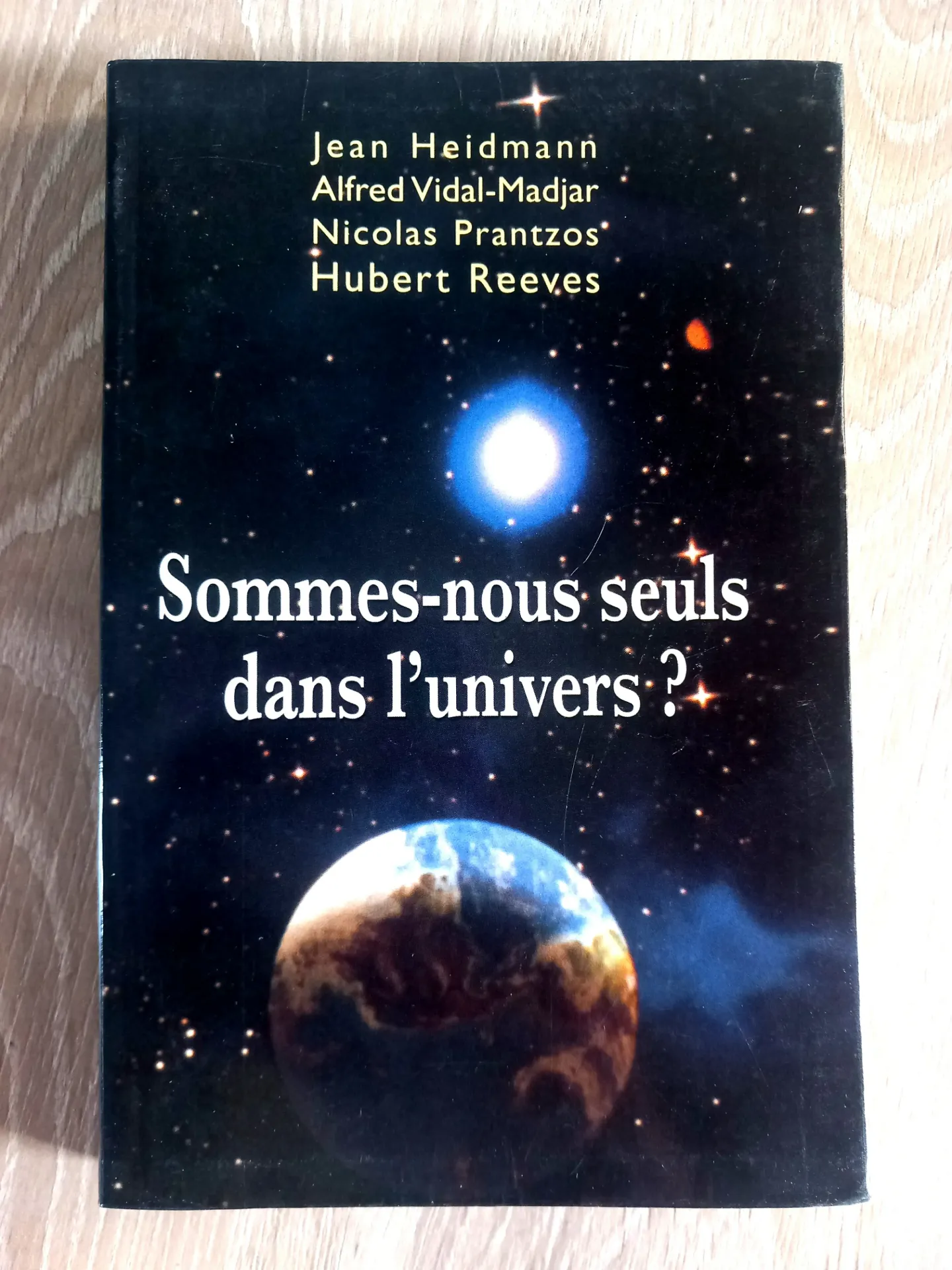 Sommes-nous seuls dans l'univers ? (J. Heidmann, A. V. Madjar, N. Prantzos, H. Reeves)