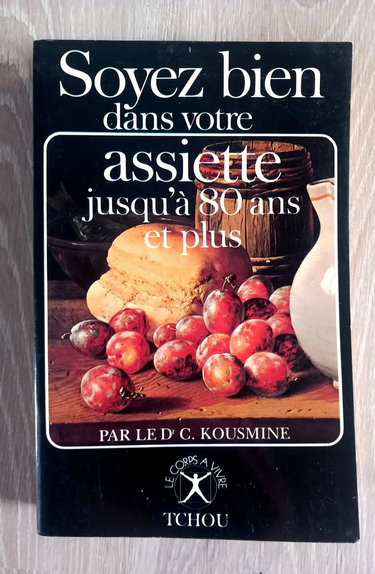 Soyez bien dans votre assiette jusqu'à 80 ans et plus (Dr C. Kousmine)