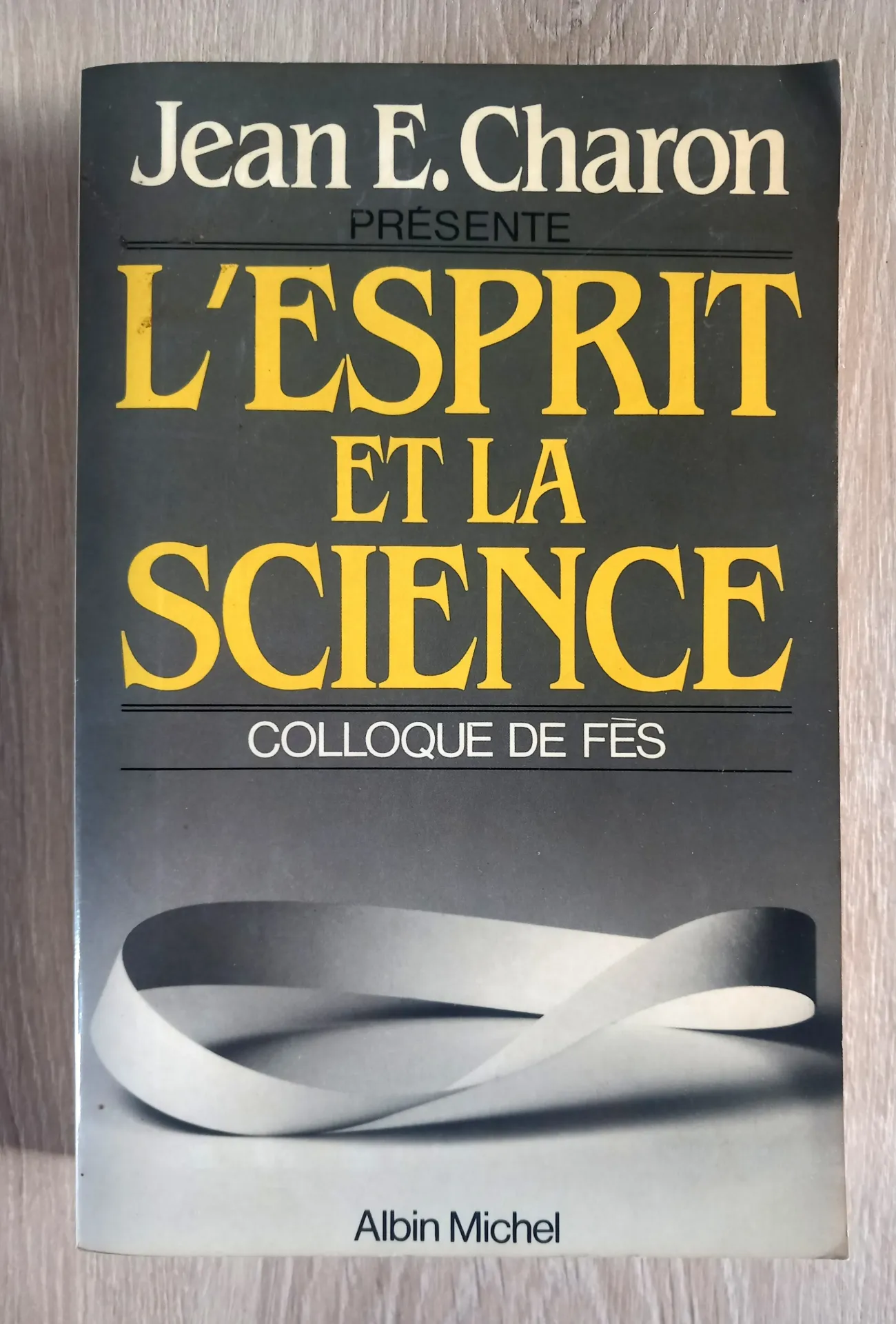 L'esprit et la science. Colloque de Fès (Jean E. Charon)