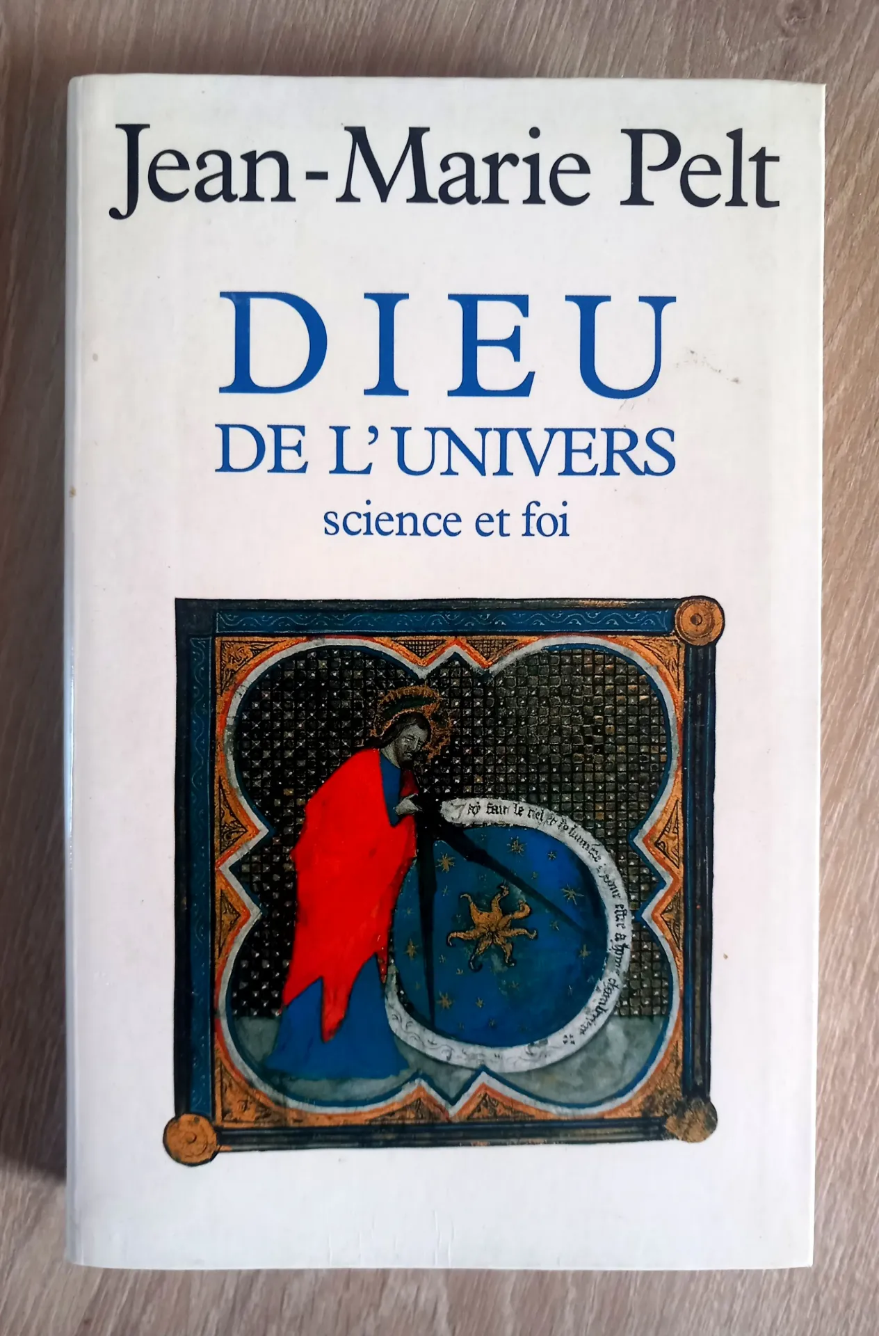 Dieu de l'Univers, science et foi (Jean-Marie Pelt)