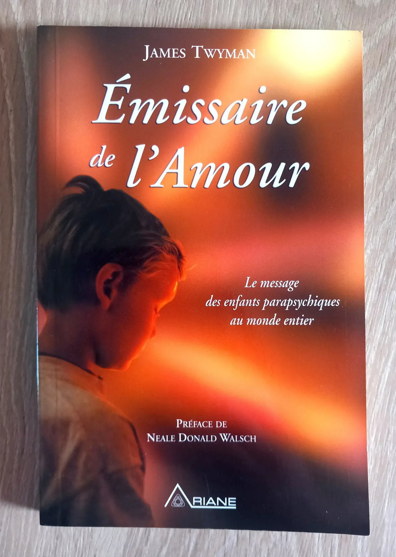 Emissaire de l'Amour. Le message des enfants parapsychiques au monde entier (James Twyman)