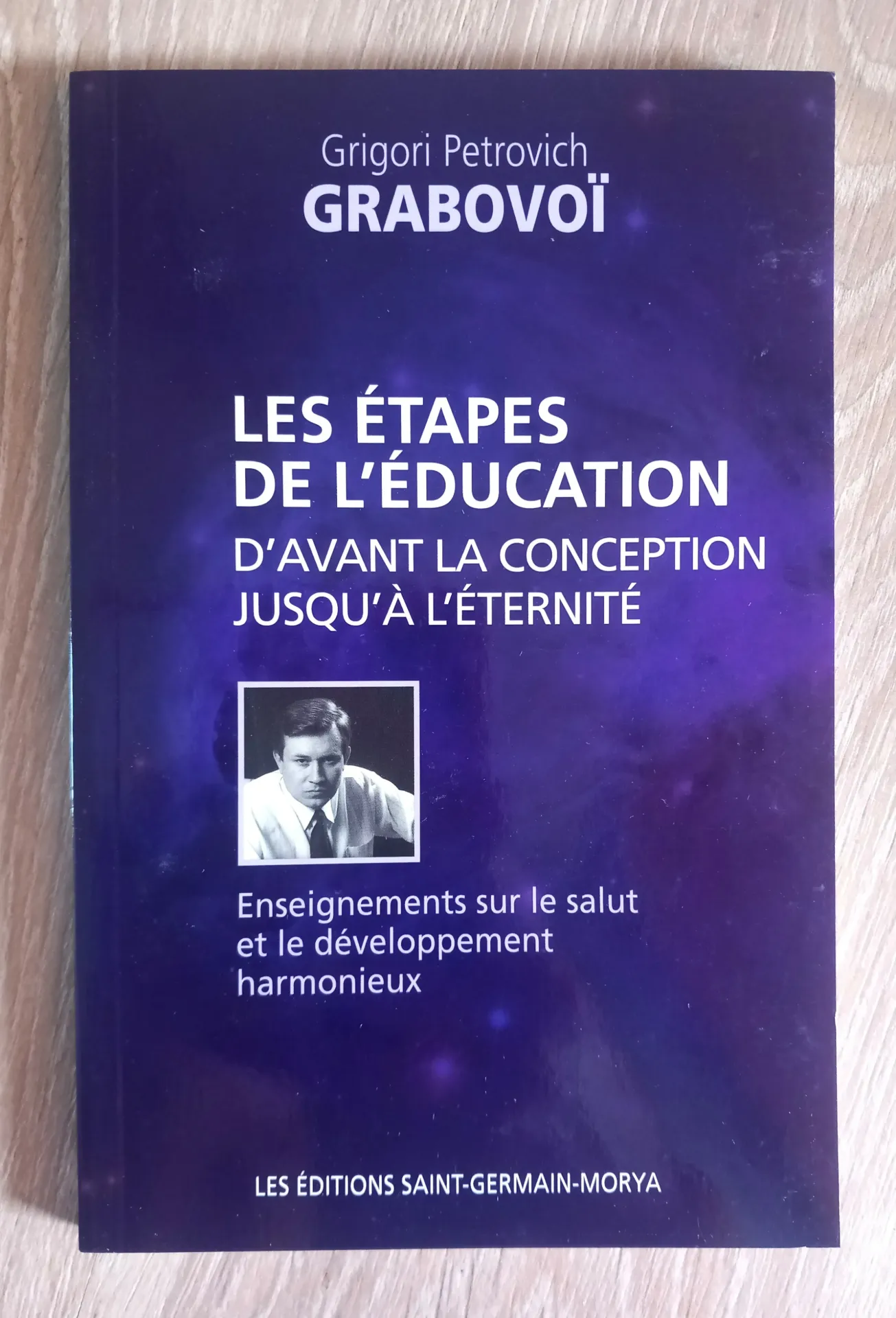 Les étapes de l'éducation d'avant la conception jusqu'à l'éternité (Grigori Petrovitch Grabovoï)