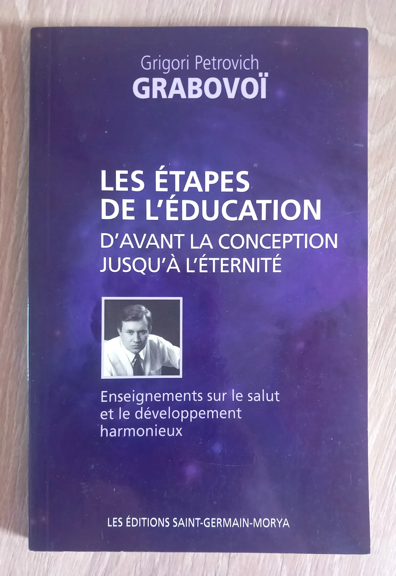 Les étapes de l'éducation d'avant la conception jusqu'à l'éternité (Grigori Petrovitch Grabovoï)