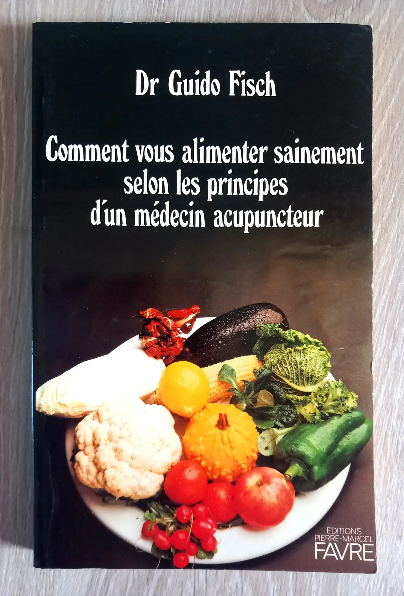 Comment vous alimenter sainement selon les principes d'un médecin acupunteur (Dr Guido Fisch)