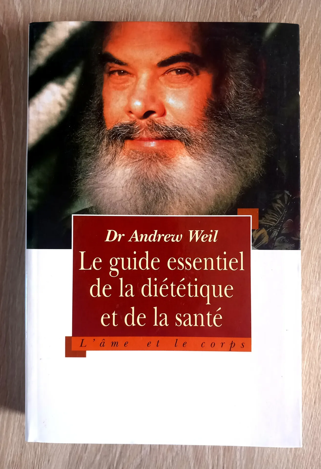 Le guide essentiel de la diététique et de la santé (Dr Andrew Weil)