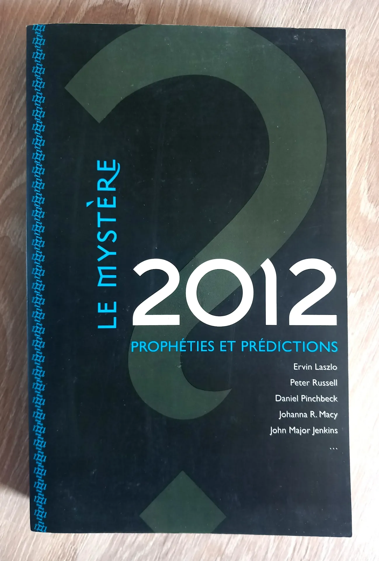 Le mystère 2012, prophéties et prédictions (E. Laszlo, P. Russell, D. Pinchbeck, Macy, Jenkins)