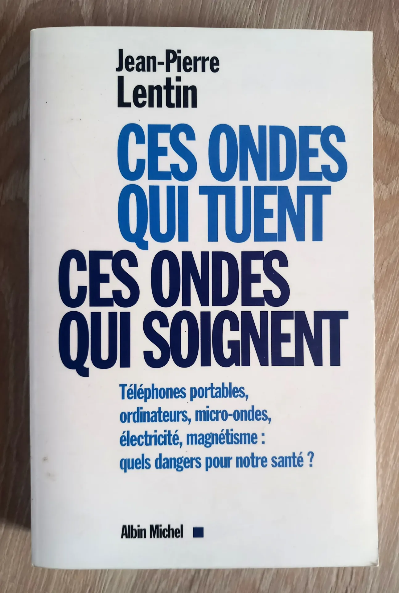 Ces ondes qui tuent, ces ondes qui soignent (Jean-Pierre Lentin)