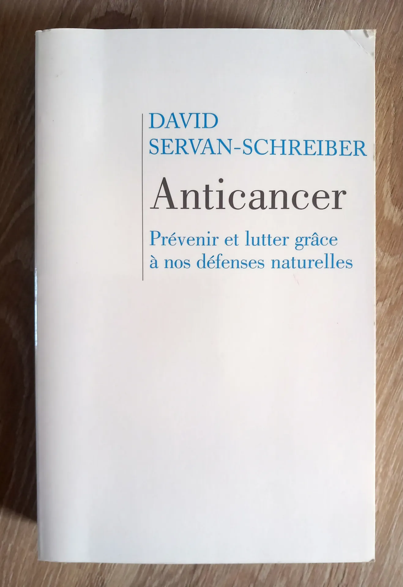 Anticancer, prévenir et lutter grâce à nos défenses naturelles (David Servan-Schreiber)