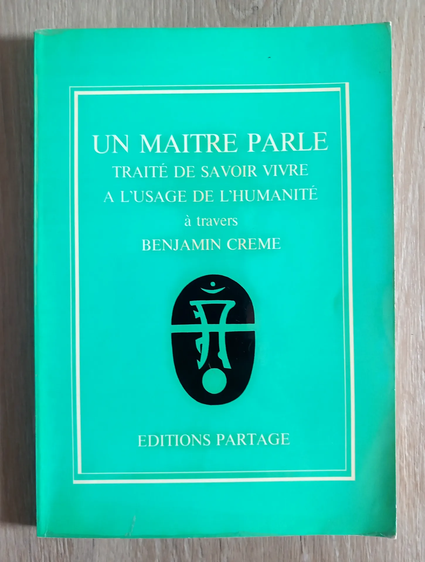 Un Maître parle, traité de savoir vivre à l'usage de l'humanité (Benjamin Creme)