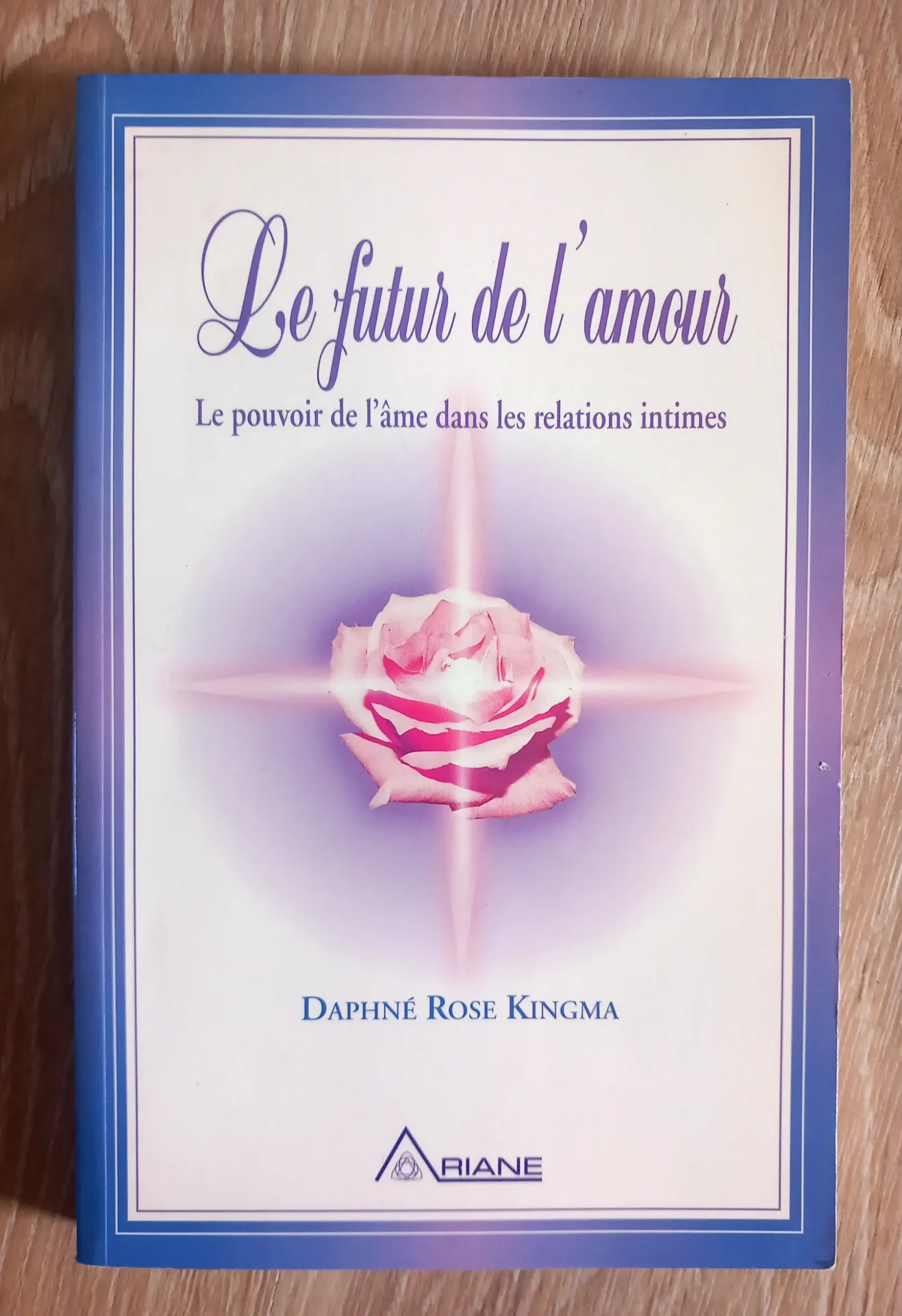 Le futur de l'amour, le pouvoir de l'âme dans les relations intimes (Daphné Rose Kingma)