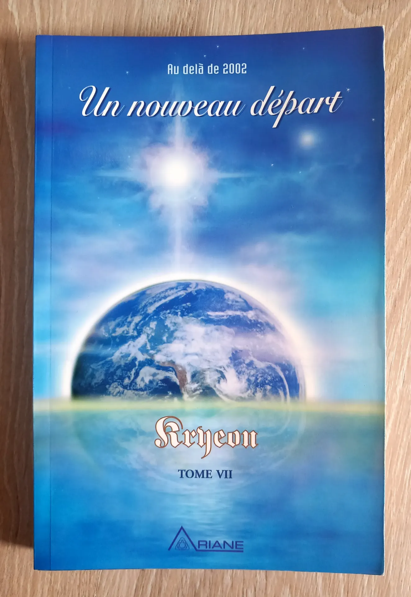 Un nouveau départ, au-delà de 2002. Tome 7 (Kryeon)
